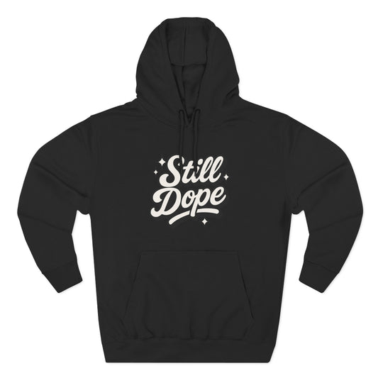 "Still Dope" Hoodie