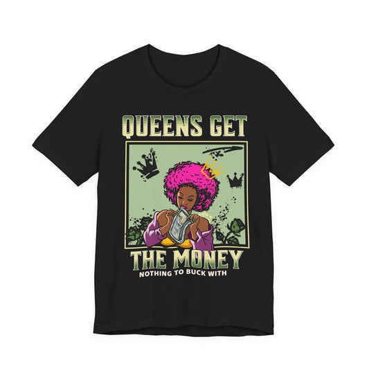 "Queens Get The Money" Tee