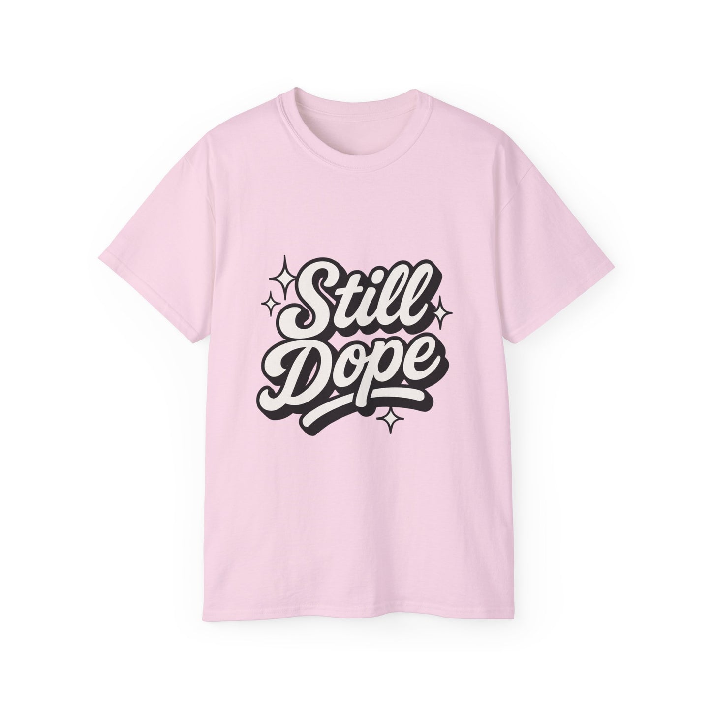"Still Dope"  Tee