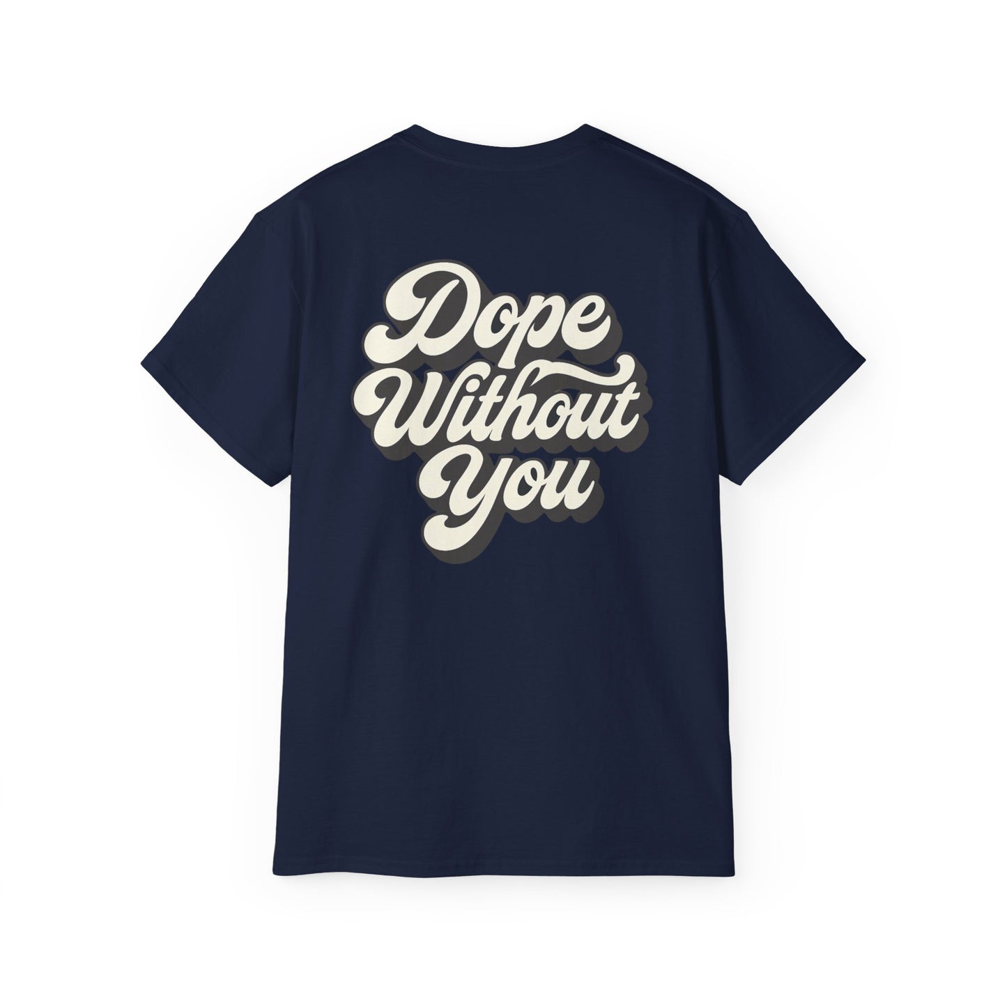 "Dope Without You" Back Print Tee