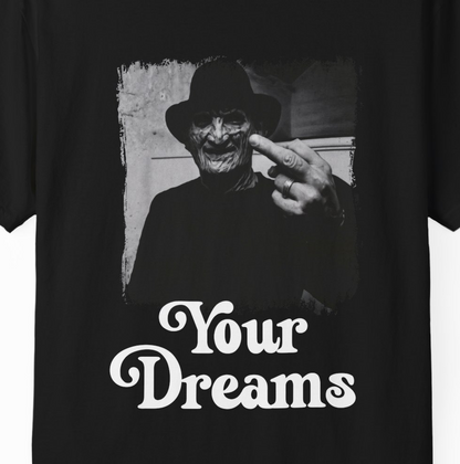 "**** Your Dreams" Tee
