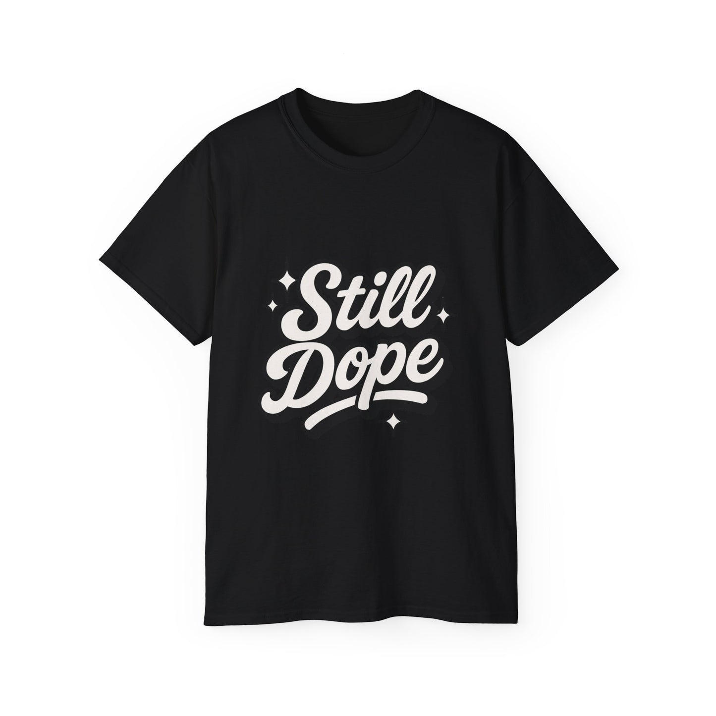"Still Dope"  Tee
