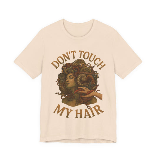 "Don't Touch My Hair Medusa" Tee
