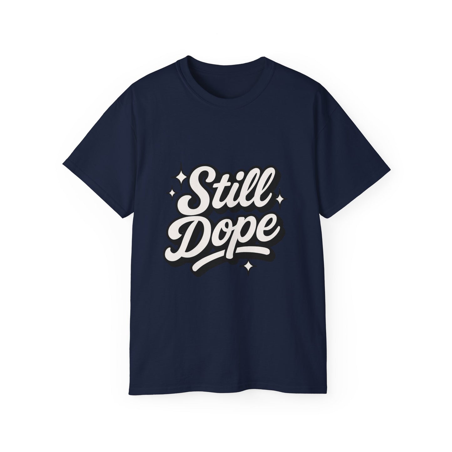 "Still Dope"  Tee