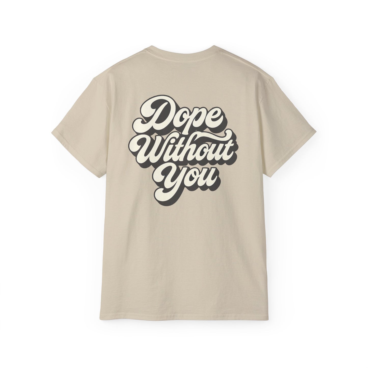 "Dope Without You" Back Print Tee