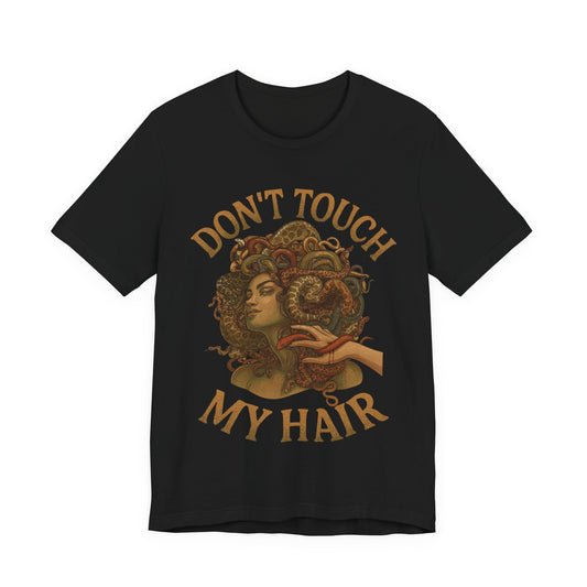 "Don't Touch My Hair Medusa" Tee